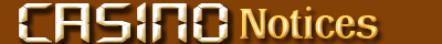Casino Notices